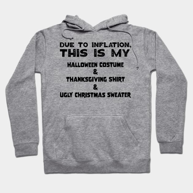 Due To Inflation This Is My Halloween Costume Thanksgiving Shirt Ugly Christmas Sweater Hoodie by jodotodesign